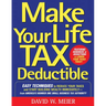 Make Your Life Tax Deductible: Easy Techniques to Reduce Your Taxes and Start Building Wealth Immediately