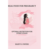 Real food for pregnancy: Optimal Nutrition for Every Stage