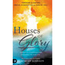 Houses of Glory: Prophetic Strategies for Entering the New Era