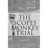 The Transcript of the Scopes Monkey Trial: Complete and Unabridged
