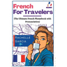 French for Travelers: The Ultimate French Phrasebook with Pronunciation