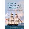 Miners, Mariners & Masons: The Global Network of Victorian Freemasonry