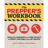 The Prepper's Workbook: Checklists, Worksheets, and Home Projects to Protect Your Family from Any Disaster