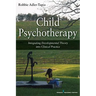 Child Psychotherapy: Integrating Developmental Theory into Clinical Practice