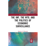 The Imf, the Wto & the Politics of Economic Surveillance