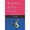 Women at the Cross: A Bible Study