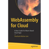 Webassembly for Cloud: A Basic Guide for Wasm-Based Cloud Apps