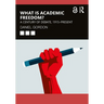What Is Academic Freedom?: A Century of Debate, 1915-Present