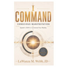 I Command Conscious Manifestation: Speak It. Shift It. Command Your Reality