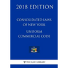 Consolidated Laws of New York - Uniform Commercial Code (2018 Edition)