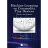 Machine Learning on Commodity Tiny Devices: Theory and Practice