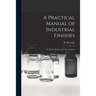 A Practical Manual of Industrial Finishes: on Wood, Metal, and Other Surfaces