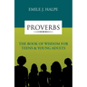 Proverbs: The Book of Wisdom for Teens & Young Adults