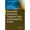 Wastewater Assessment, Treatment, Reuse and Development in India