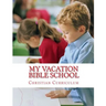 My Vacation Bible School: A Children Learning Kit