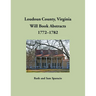 Loudoun County, Virginia Will Book Abstracts, 1772-1782