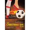 The Christmas Eve Club: An unstoppable, rebellious gal runs into an unmovable merry ole soul