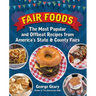 Fair Foods: The Most Popular and Offbeat Recipes from America's State and County Fairs