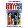 Hockey Grit, Grind, and Mind: Your Playbook for Increasing Toughness, Focus, Drive, Resilience, Confidence, and Consistency in Today's Game