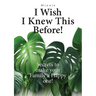 I wish I knew this before!: Secrets to make your family a happy one!