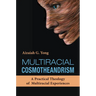 Multiracial Cosmotheandrism: A Practical Theology of Multiracial Experiences