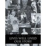 Lives Well Lived: Our Story