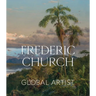 Frederic Church: Global Artist