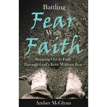 Battling Fear with Faith