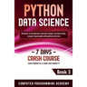 Python Data Science: Learn Python in a Week and Master It. An Hands-On Introduction to Big Data Analysis and Mining, a Project-Based Guide with Practi