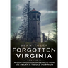 Forgotten Virginia Volume II: A Continuation of Dereliction and Decay in the Old Dominion