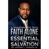 Faith Alone is Essential for Salvation: A Transformative Truth