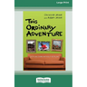 This Ordinary Adventure: Settling Down Without Settling (16pt Large Print Edition)