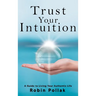 Trust Your Intuition: A Guide to Living Your Authentic Life
