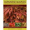 Japanese Maples: The Complete Guide to Selection and Cultivation