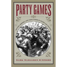 Party Games: Getting, Keeping, and Using Power in Gilded Age Politics
