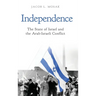 Independence: The State of Israel and the Arab-Israeli Conflict