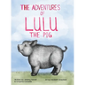 The Adventures of Lulu The Pig