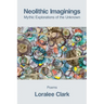 Neolithic Imaginings: Mythic Explorations of the Unknown
