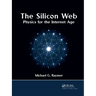 The Silicon Web: Physics for the Internet Age