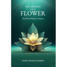 The Message of a Flower (annotated): The Divine Wisdom in Nature