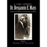 A Long Journey: Dr. Benjamin E. Mays: Speaks on the Struggle for Social Justice in America