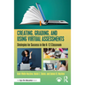 Creating, Grading, and Using Virtual Assessments: Strategies for Success in the K-12 Classroom