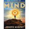 The Power of Your Subconscious Mind