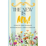 The New Is Now!: Living Life Today and Beyond