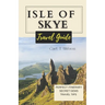 Isle of Skye Travel Guide: Discovering the Mystical Beauty of Scotland's Gem 2023 - 2024