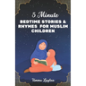 5-Minute Bedtime Stories and Rhymes for Muslim Children: Muslim Story Books for Kids