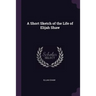 A Short Sketch of the Life of Elijah Shaw