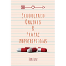 Schoolyard Crushes & Prozac Prescriptions