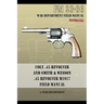 Colt .45 Revolver and Smith & Wesson .45 Revolver M1917 Field Manual: FM 23-36