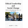 Ethical Leadership and Social Change: Mahatma Gandhi, Martin Luther King, Jr., and Ahn Chang Ho